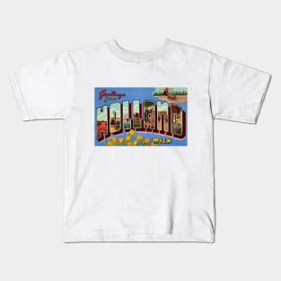 Greetings from Holland Michigan, Vintage Large Letter Postcard Kids T-Shirt